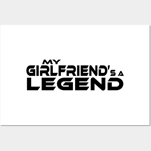 "MY GIRLFRIEND'S A LEGEND" Black Text Wall Art by TSOL Games